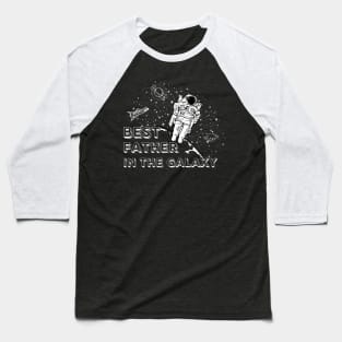 Best Father in the galaxy| gift idea for father's day Baseball T-Shirt